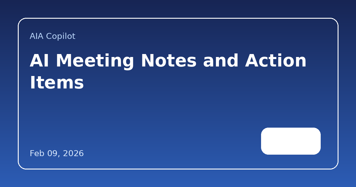 AI Meeting Notes and Action Items