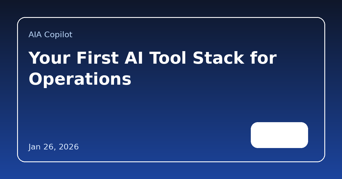 Your First AI Tool Stack for Operations