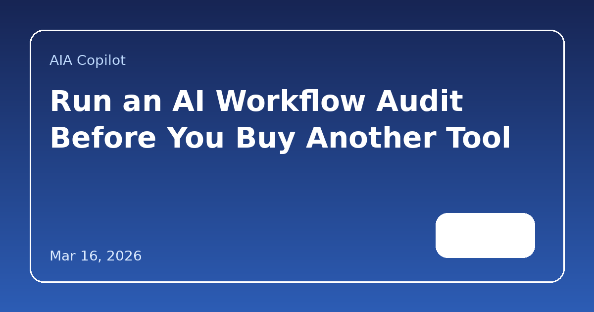 Run an AI Workflow Audit Before You Buy Another Tool