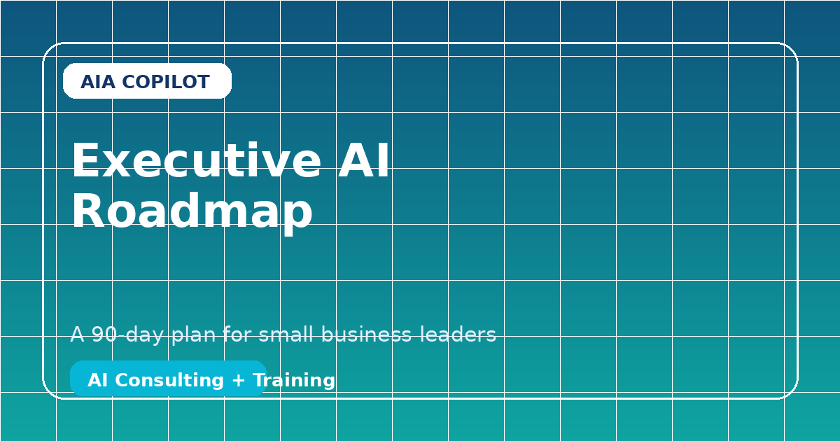 Executive AI Roadmap for Small Business